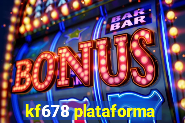 kf678 plataforma